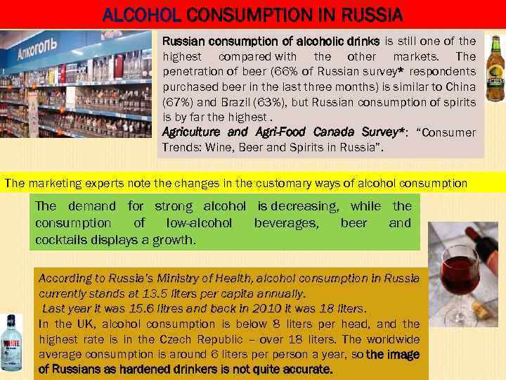 ALCOHOL CONSUMPTION IN RUSSIA Russian consumption of alcoholic drinks is still one of the