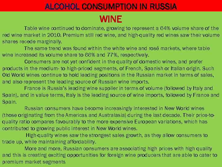 ALCOHOL CONSUMPTION IN RUSSIA WINE Table wine continued to dominate, growing to represent a