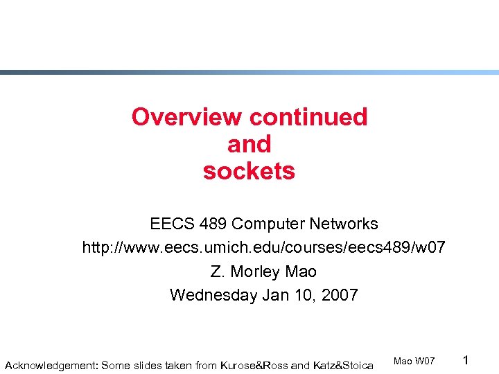 Overview continued and sockets EECS 489 Computer Networks http: //www. eecs. umich. edu/courses/eecs 489/w