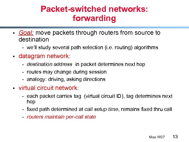 Packet-switched networks: forwarding § Goal: move packets through routers from source to destination -