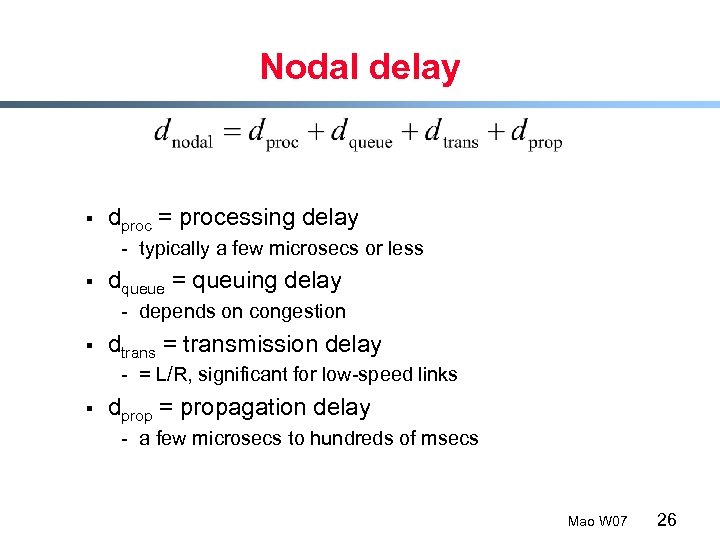 Nodal delay § dproc = processing delay - typically a few microsecs or less