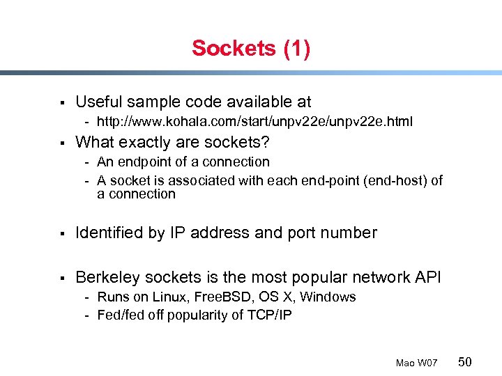 Sockets (1) § Useful sample code available at - http: //www. kohala. com/start/unpv 22
