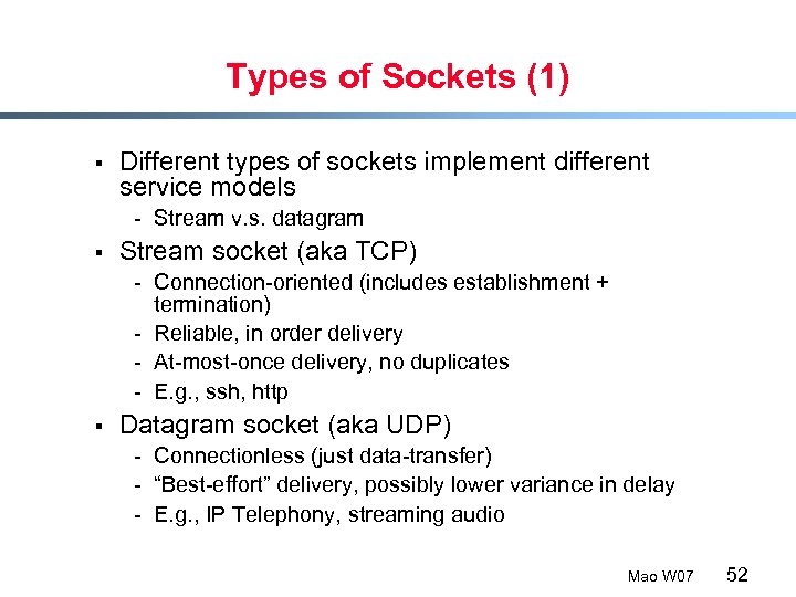 Types of Sockets (1) § Different types of sockets implement different service models -