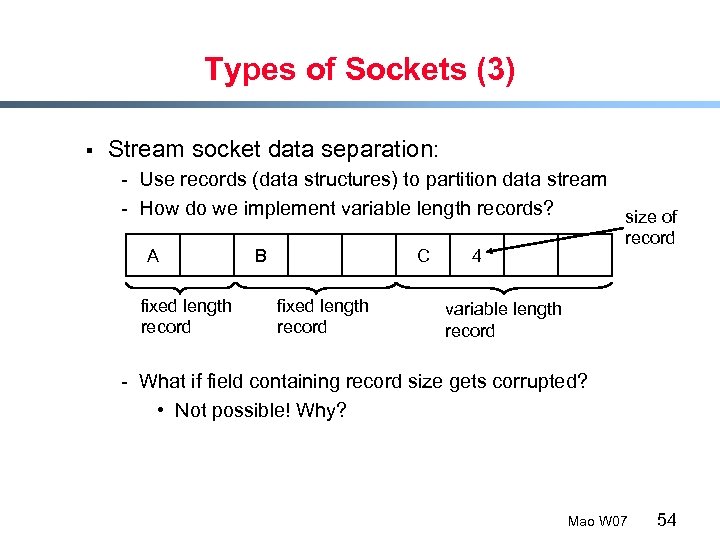 Types of Sockets (3) § Stream socket data separation: - Use records (data structures)