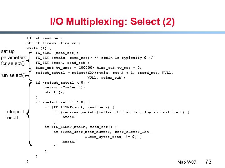 I/O Multiplexing: Select (2) fd_set read_set; struct timeval time_out; while (1) { set up