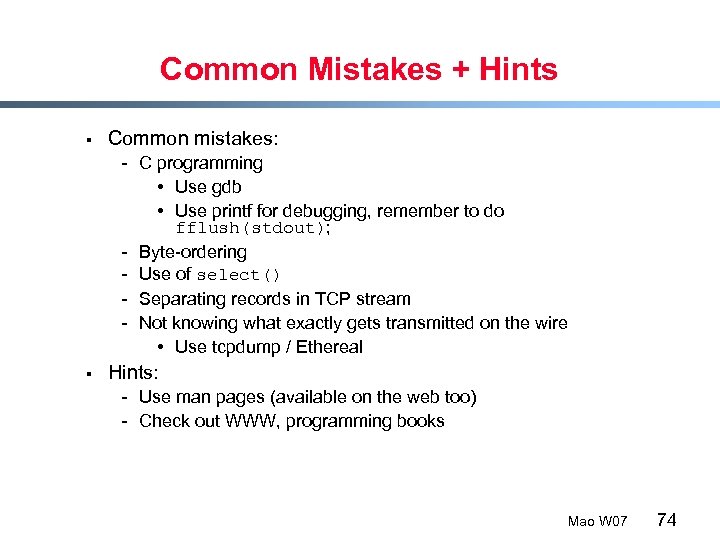 Common Mistakes + Hints § Common mistakes: - C programming • Use gdb •
