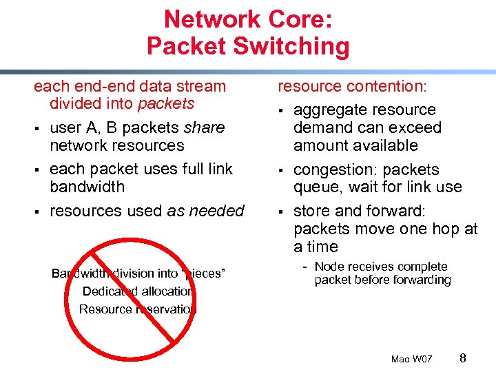Network Core: Packet Switching each end-end data stream divided into packets § user A,