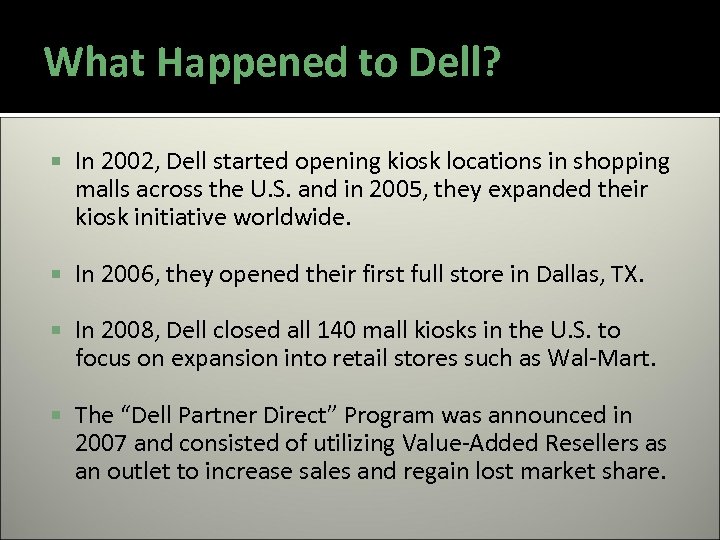 What Happened to Dell? In 2002, Dell started opening kiosk locations in shopping malls
