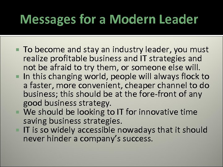 Messages for a Modern Leader To become and stay an industry leader, you must