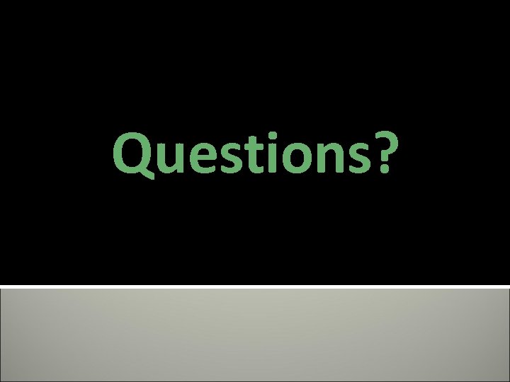 Questions? 