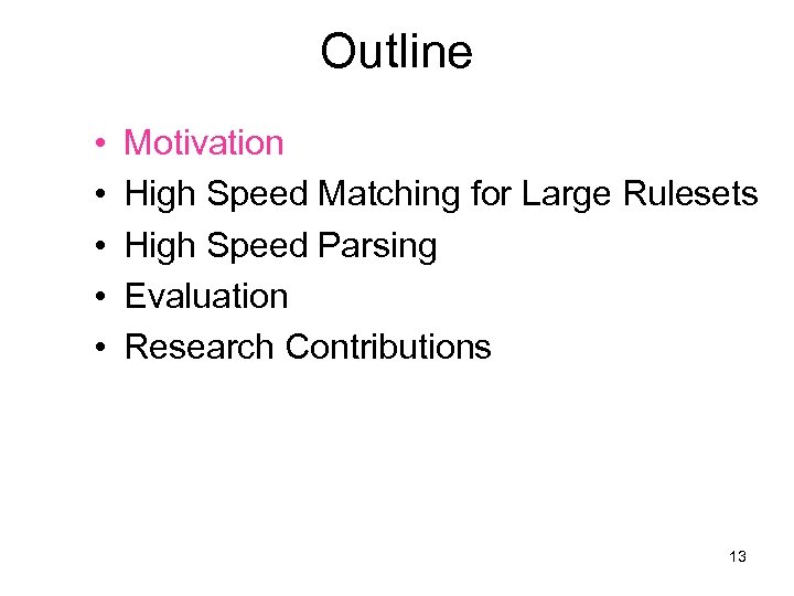 Outline • • • Motivation High Speed Matching for Large Rulesets High Speed Parsing
