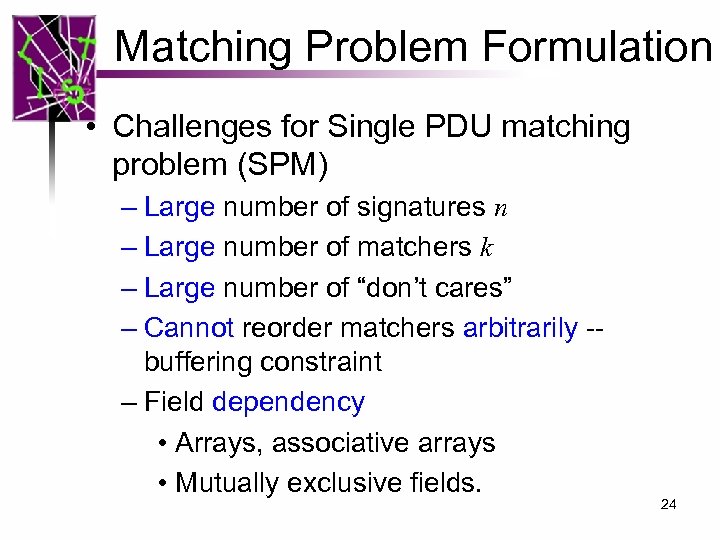 Matching Problem Formulation • Challenges for Single PDU matching problem (SPM) – Large number