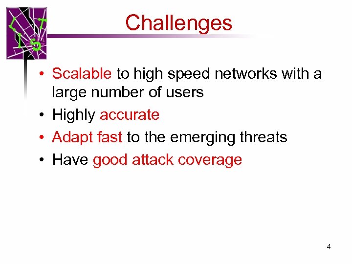 Challenges • Scalable to high speed networks with a large number of users •