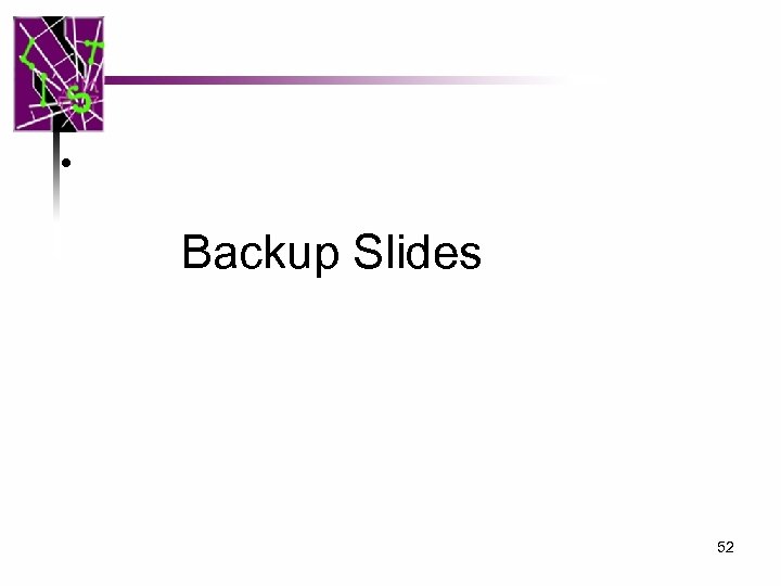  • Backup Slides 52 