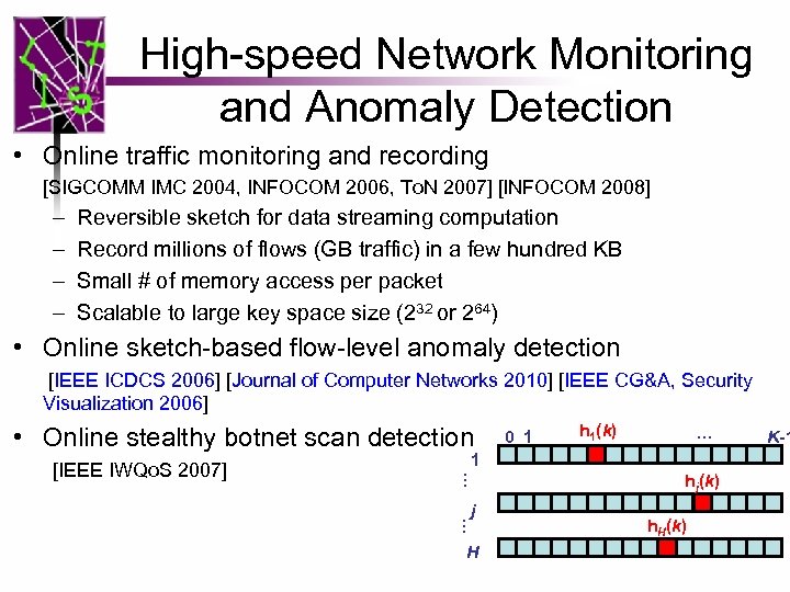 High-speed Network Monitoring and Anomaly Detection • Online traffic monitoring and recording [SIGCOMM IMC
