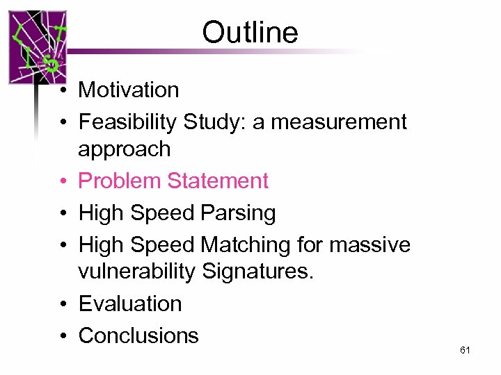 Outline • Motivation • Feasibility Study: a measurement approach • Problem Statement • High