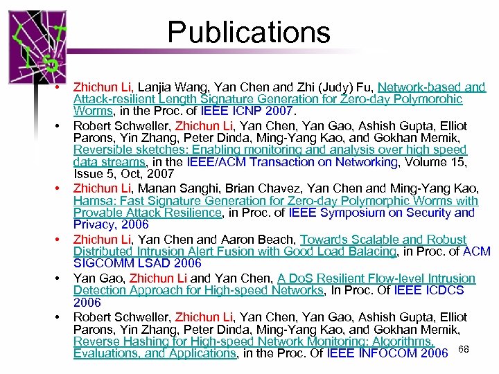 Publications • • • Zhichun Li, Lanjia Wang, Yan Chen and Zhi (Judy) Fu,