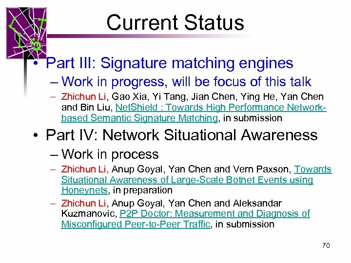 Current Status • Part III: Signature matching engines – Work in progress, will be