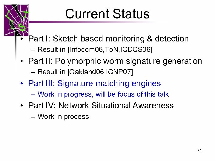 Current Status • Part I: Sketch based monitoring & detection – Result in [Infocom