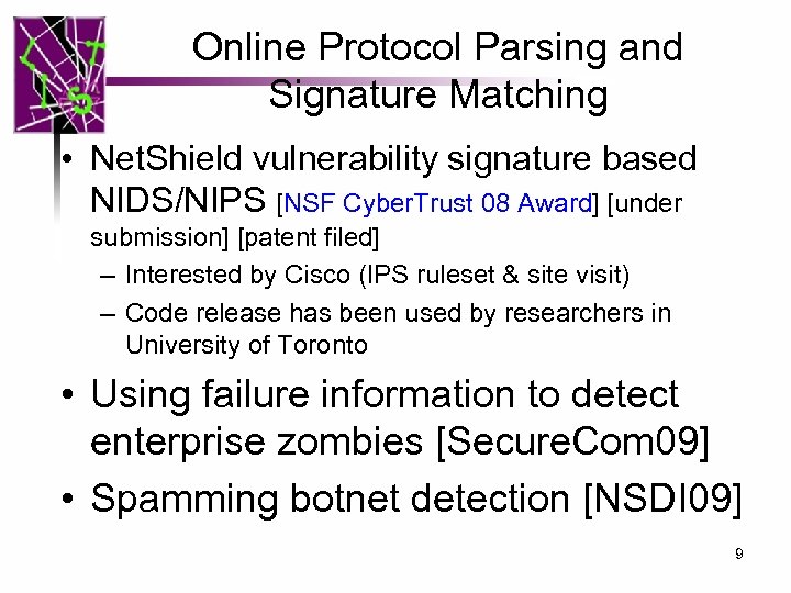Online Protocol Parsing and Signature Matching • Net. Shield vulnerability signature based NIDS/NIPS [NSF