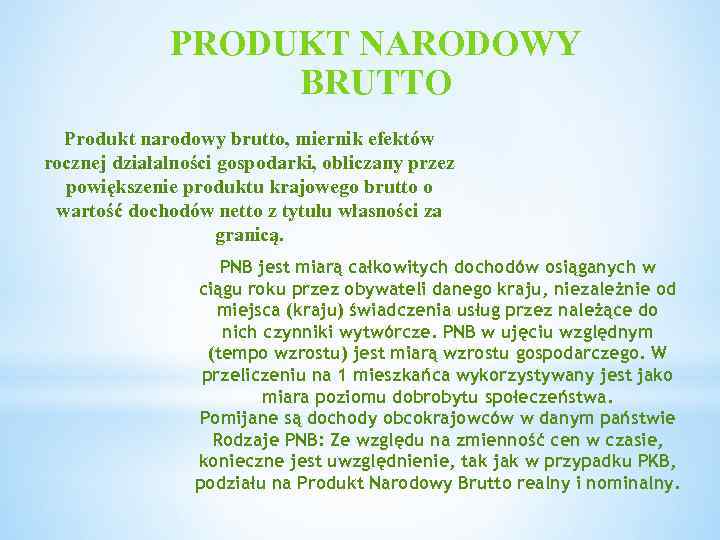 PRODUKT NARODOWY BRUTTO Produkt narodowy brutto, miernik efektów rocznej działalności gospodarki, obliczany przez powiększenie