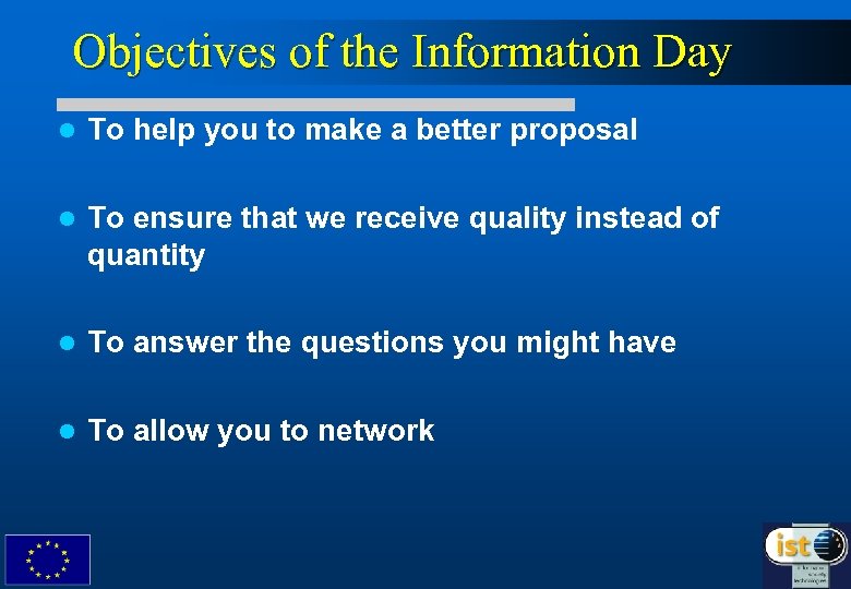 Objectives of the Information Day l To help you to make a better proposal