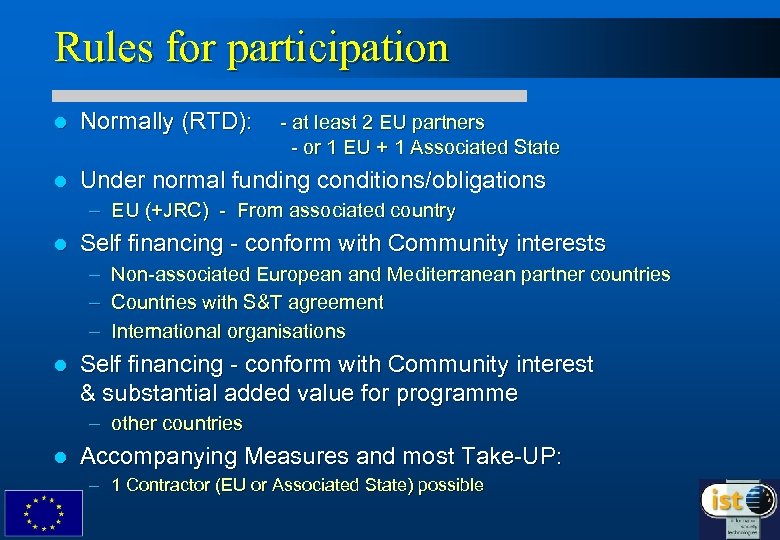 Rules for participation l Normally (RTD): l Under normal funding conditions/obligations - at least