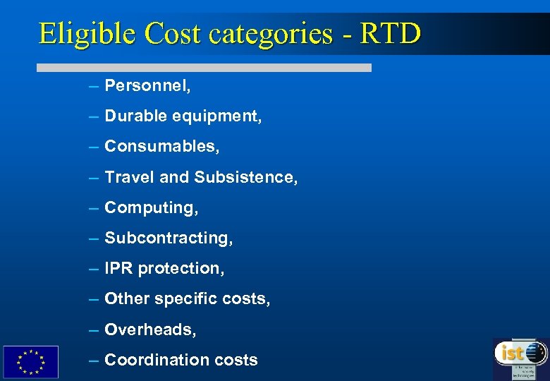 Eligible Cost categories - RTD – Personnel, – Durable equipment, – Consumables, – Travel