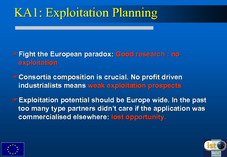 KA 1: Exploitation Planning FFight the European paradox: Good research : no exploitation FConsortia