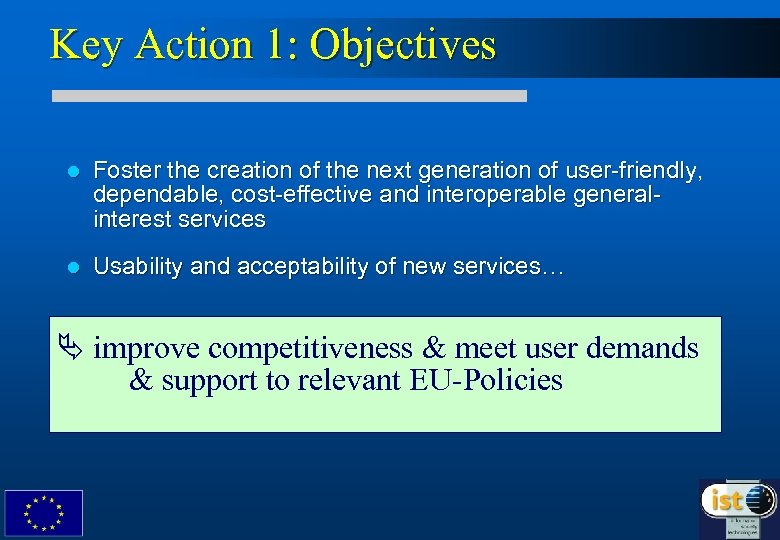 Key Action 1: Objectives l Foster the creation of the next generation of user-friendly,