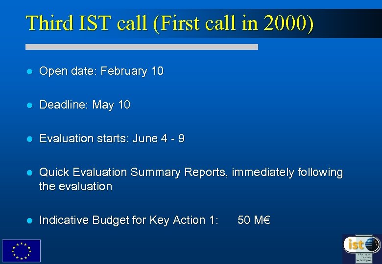 Third IST call (First call in 2000) l Open date: February 10 l Deadline: