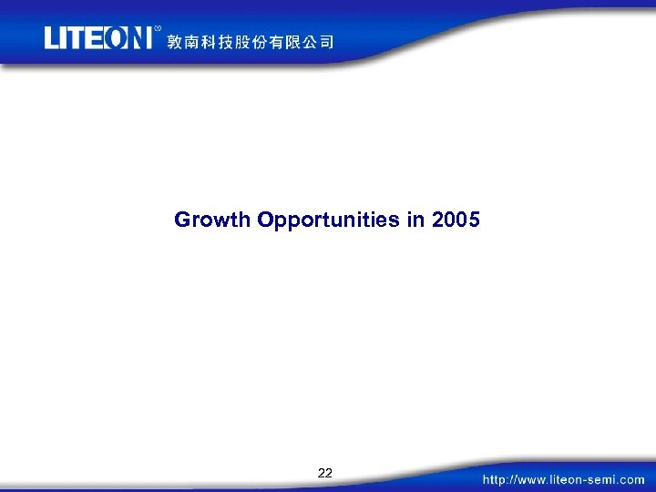 Growth Opportunities in 2005 22 