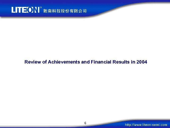 Review of Achievements and Financial Results in 2004 6 