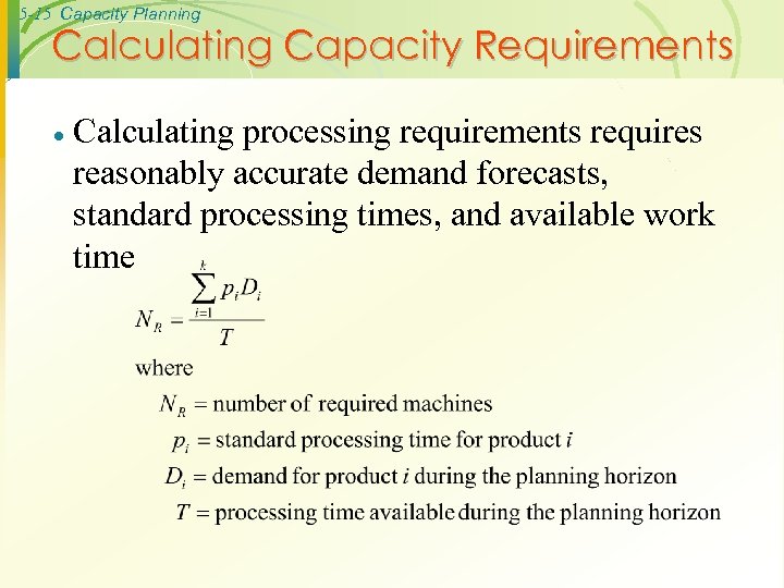 5 -15 Capacity Planning Calculating Capacity Requirements · Calculating processing requirements requires reasonably accurate