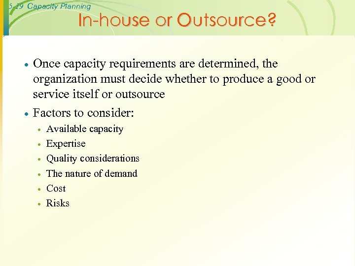 5 -19 Capacity Planning In-house or Outsource? · · Once capacity requirements are determined,