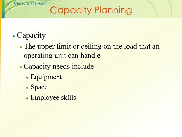 5 -2 Capacity Planning · Capacity Planning Capacity The upper limit or ceiling on