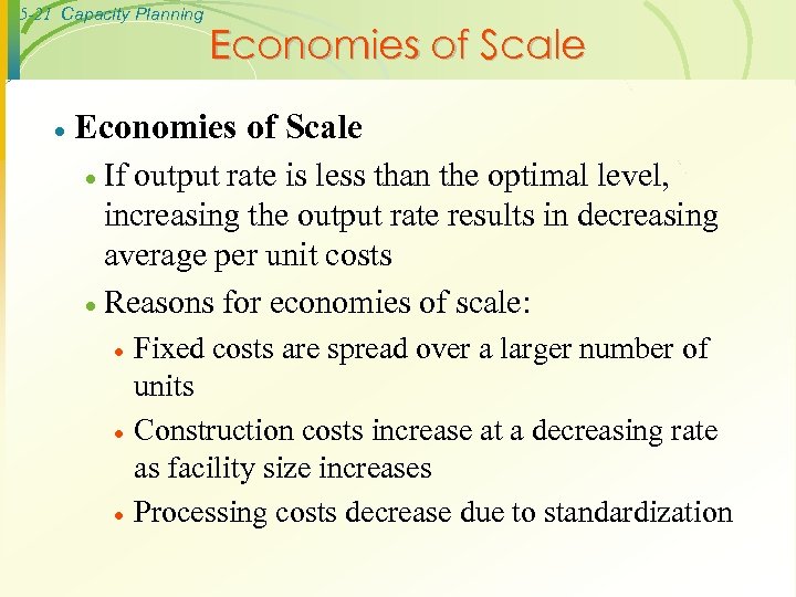 5 -21 Capacity Planning · Economies of Scale If output rate is less than