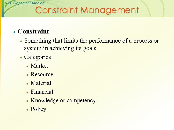 5 -24 Capacity Planning Constraint Management · Constraint · · Something that limits the