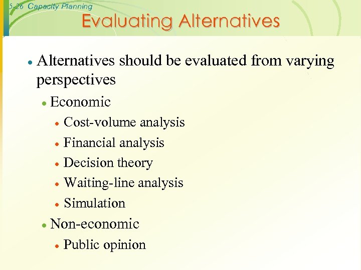 5 -26 Capacity Planning Evaluating Alternatives · Alternatives should be evaluated from varying perspectives