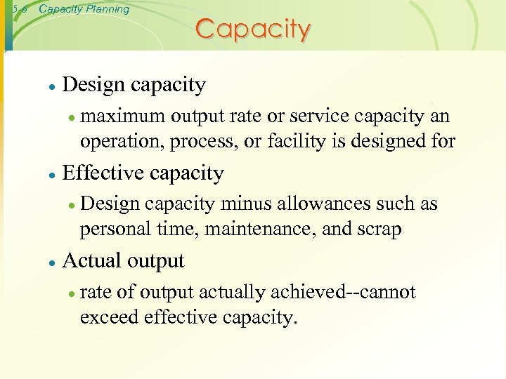 5 -6 Capacity Planning · Capacity Design capacity · maximum output rate or service