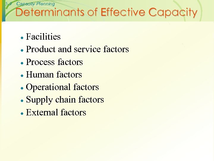 5 -9 Capacity Planning Determinants of Effective Capacity Facilities · Product and service factors