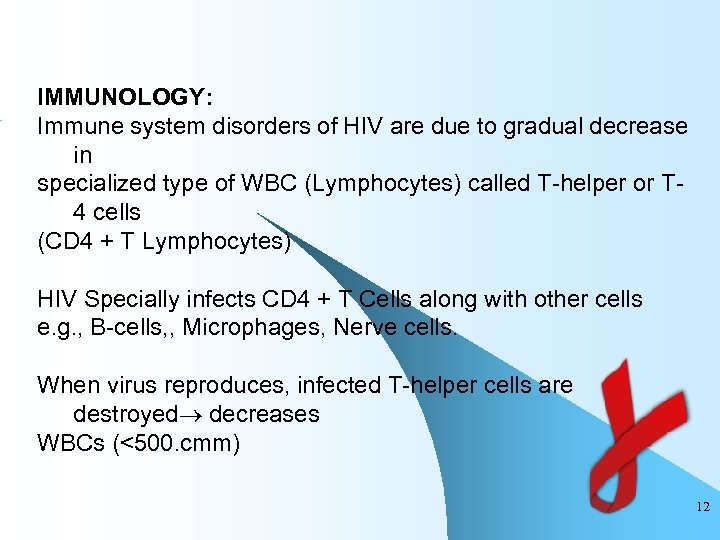 IMMUNOLOGY: Immune system disorders of HIV are due to gradual decrease in specialized type