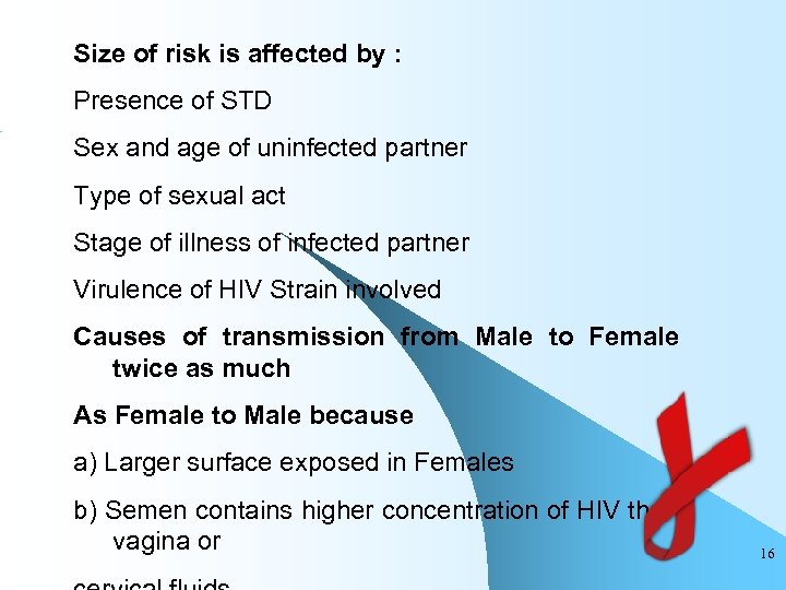 Size of risk is affected by : Presence of STD Sex and age of