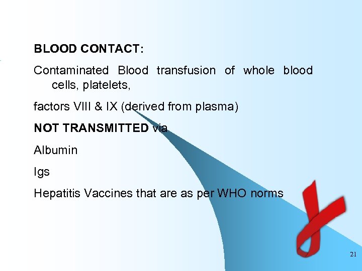 BLOOD CONTACT: Contaminated Blood transfusion of whole blood cells, platelets, factors VIII & IX