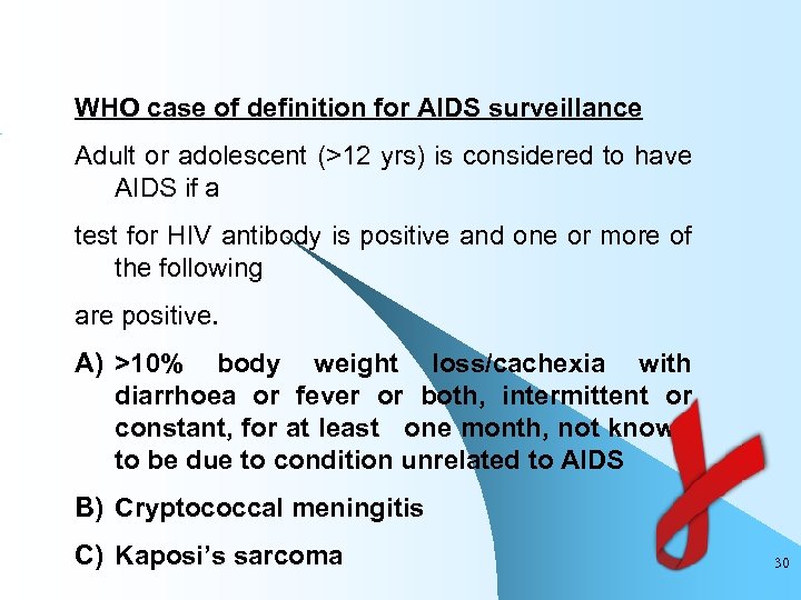 WHO case of definition for AIDS surveillance Adult or adolescent (>12 yrs) is considered