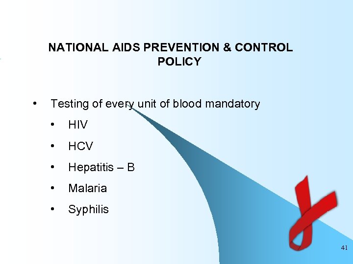 NATIONAL AIDS PREVENTION & CONTROL POLICY • Testing of every unit of blood mandatory