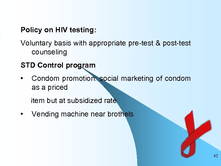 Policy on HIV testing: Voluntary basis with appropriate pre-test & post-test counseling STD Control