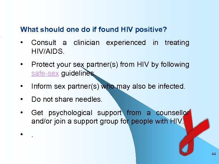 What should one do if found HIV positive? • Consult a clinician experienced in