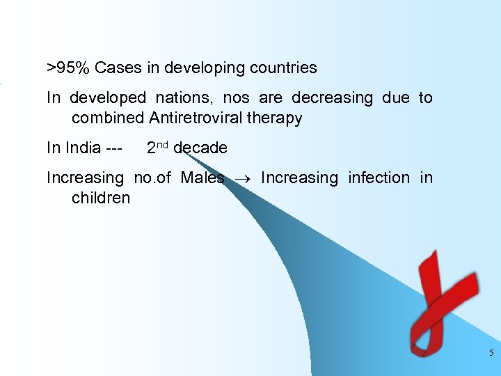 >95% Cases in developing countries In developed nations, nos are decreasing due to combined