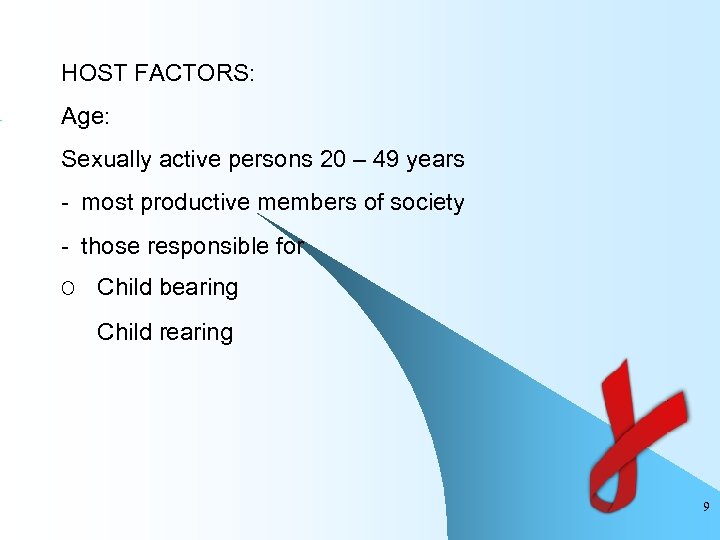 HOST FACTORS: Age: Sexually active persons 20 – 49 years - most productive members